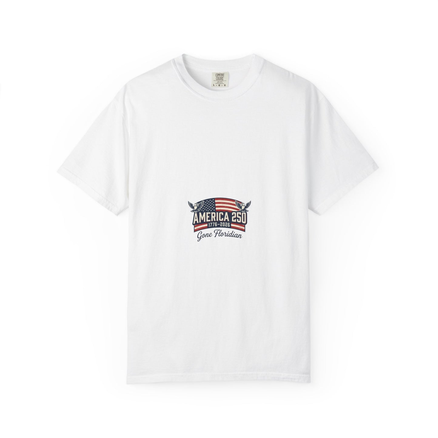 America 250 Gone Floridian T-Shirt – USA 1776-2026 Patriotic Tee | Comfort Colors
